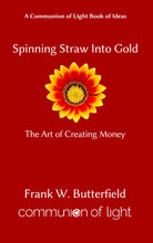 Load image into Gallery viewer, Spinning Straw Into Gold: The Art of Creating Money - Autographed  Paperback